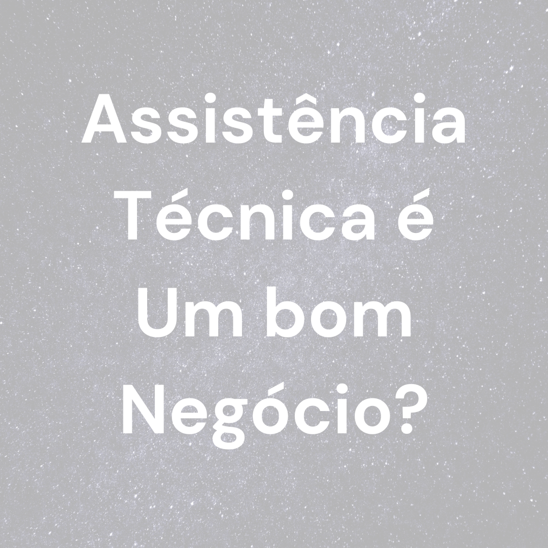 Assistência Técnica é Um bom Negócio?