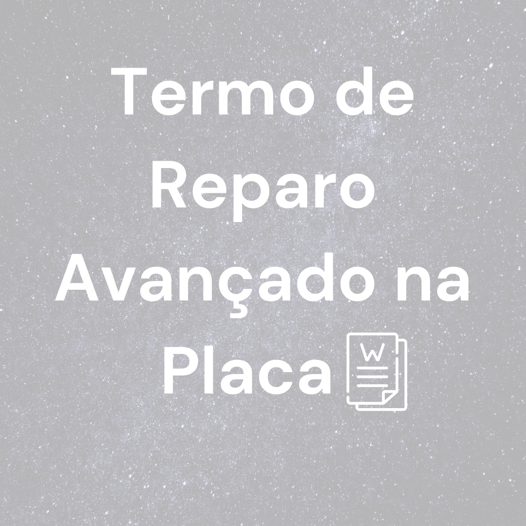 Termo de Reparo Avançado na Placa